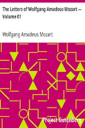 [Gutenberg 5307] • The Letters of Wolfgang Amadeus Mozart — Volume 01